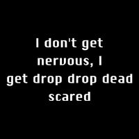 I DonT Get Nervous I Get Drop Dead Scared Baby Bodysuit