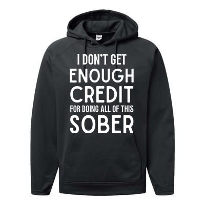 I Dont Get Enough Credit For Doing All Of This Sober Performance Fleece Hoodie