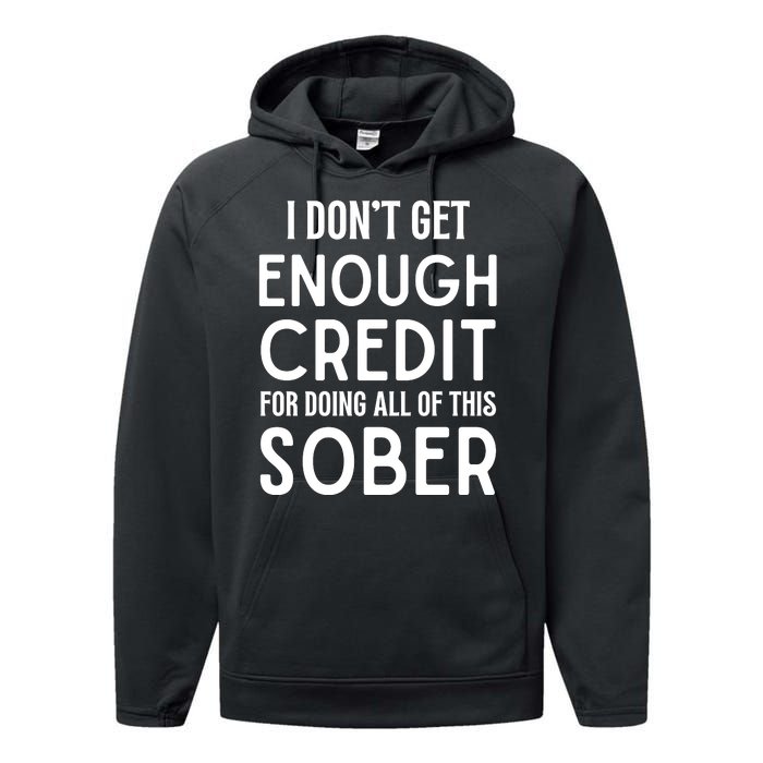 I Dont Get Enough Credit For Doing All Of This Sober Performance Fleece Hoodie