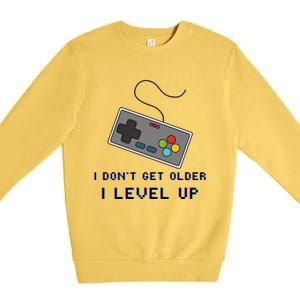 I Dont Get Older I Level Up Computer Console Gamers Meaningful Gift Premium Crewneck Sweatshirt