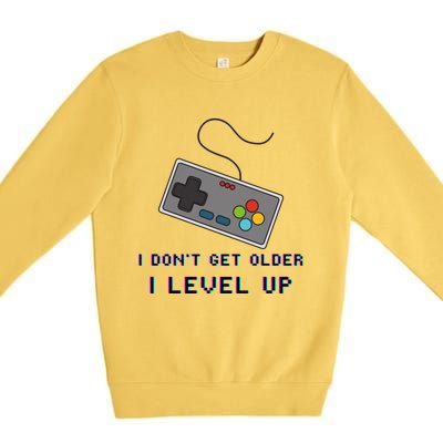 I Dont Get Older I Level Up Computer Console Gamers Meaningful Gift Premium Crewneck Sweatshirt