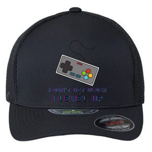 I Dont Get Older I Level Up Computer Console Gamers Meaningful Gift Flexfit Unipanel Trucker Cap