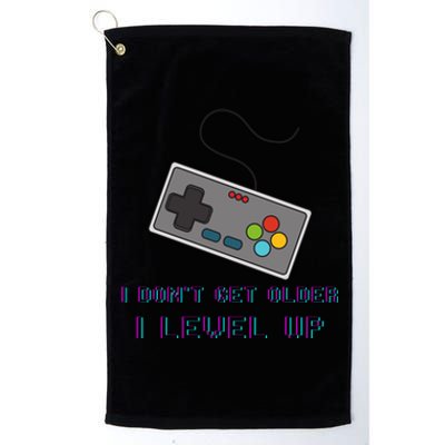 I Dont Get Older I Level Up Computer Console Gamers Meaningful Gift Platinum Collection Golf Towel