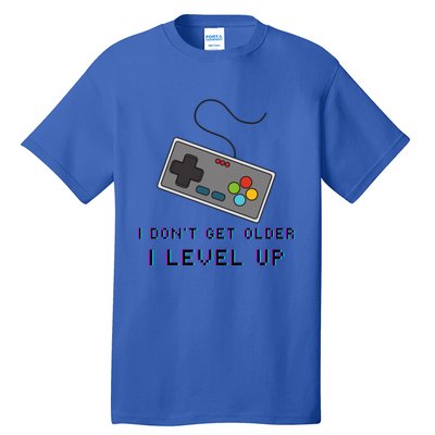 I Dont Get Older I Level Up Computer Console Gamers Meaningful Gift Tall T-Shirt