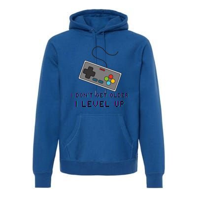 I Dont Get Older I Level Up Computer Console Gamers Meaningful Gift Premium Hoodie