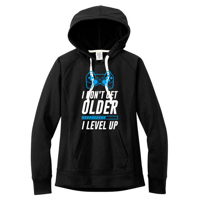 I Dont Get Older I Level Up Gaming Gamer Birthday Gift Women's Fleece Hoodie