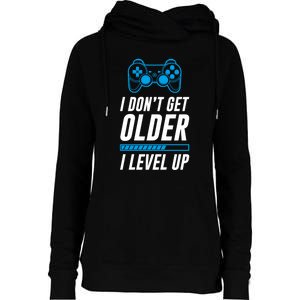 I Dont Get Older I Level Up Gaming Gamer Birthday Gift Womens Funnel Neck Pullover Hood