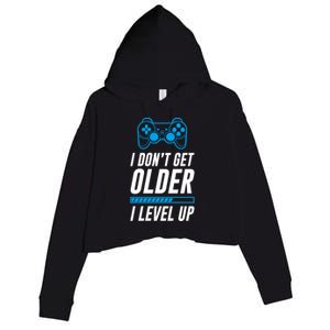 I Dont Get Older I Level Up Gaming Gamer Birthday Gift Crop Fleece Hoodie