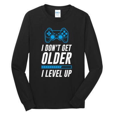 I Dont Get Older I Level Up Gaming Gamer Birthday Gift Tall Long Sleeve T-Shirt