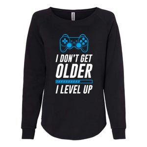 I Dont Get Older I Level Up Gaming Gamer Birthday Gift Womens California Wash Sweatshirt