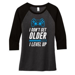 I Dont Get Older I Level Up Gaming Gamer Birthday Gift Women's Tri-Blend 3/4-Sleeve Raglan Shirt