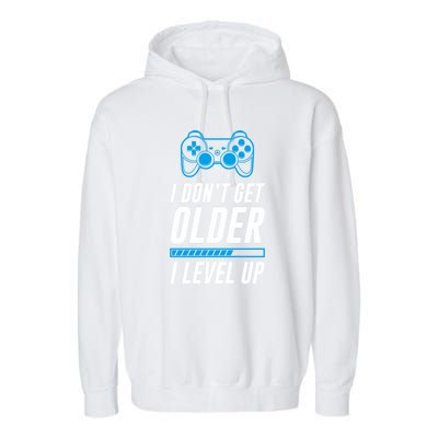 I Dont Get Older I Level Up Gaming Gamer Birthday Gift Garment-Dyed Fleece Hoodie