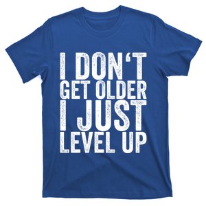 I Dont Get Older I Just Level Up Funny Gift T-Shirt