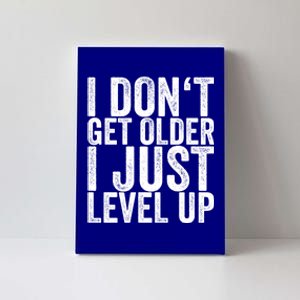 I Dont Get Older I Just Level Up Funny Gift Canvas