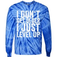 I Dont Get Older I Just Level Up Funny Gift Tie-Dye Long Sleeve Shirt