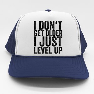 I Dont Get Older I Just Level Up Funny Gift Trucker Hat