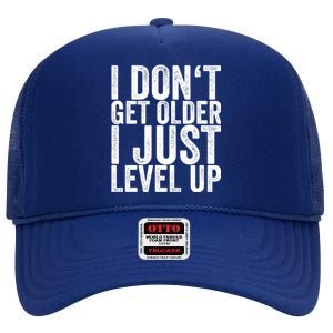 I Dont Get Older I Just Level Up Funny Gift High Crown Mesh Back Trucker Hat