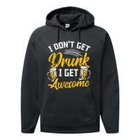 I Dont Get Drunk I Get Awesome Pub Crawling Beer Addiction Performance Fleece Hoodie