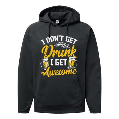 I Dont Get Drunk I Get Awesome Pub Crawling Beer Addiction Performance Fleece Hoodie