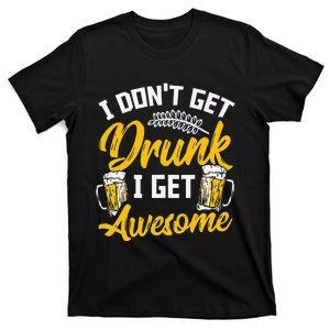 I Dont Get Drunk I Get Awesome Pub Crawling Beer Addiction T-Shirt