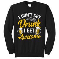 I Dont Get Drunk I Get Awesome Pub Crawling Beer Addiction Tall Sweatshirt