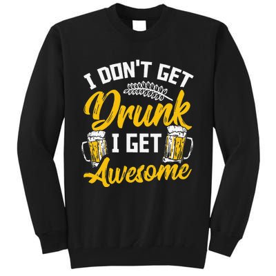 I Dont Get Drunk I Get Awesome Pub Crawling Beer Addiction Tall Sweatshirt