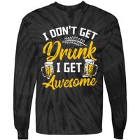 I Dont Get Drunk I Get Awesome Pub Crawling Beer Addiction Tie-Dye Long Sleeve Shirt