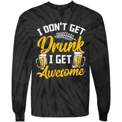 I Dont Get Drunk I Get Awesome Pub Crawling Beer Addiction Tie-Dye Long Sleeve Shirt