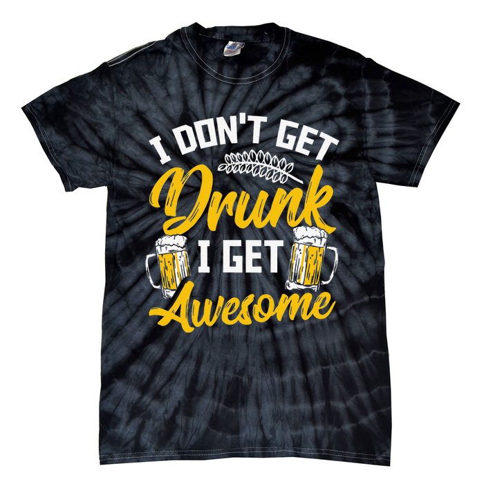 I Dont Get Drunk I Get Awesome Pub Crawling Beer Addiction Tie-Dye T-Shirt