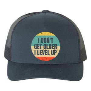 I Dont Get Older I Level Up Gift Controller Gamer Gift Yupoong Adult 5-Panel Trucker Hat