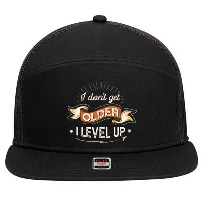 I Dont Get Older I Level Up Gift 7 Panel Mesh Trucker Snapback Hat