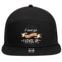 I Dont Get Older I Level Up Gift 7 Panel Mesh Trucker Snapback Hat