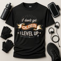 I Dont Get Older I Level Up Gift Performance Shirt