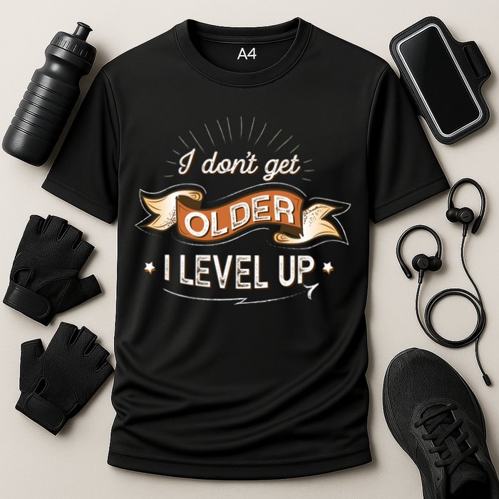 I Dont Get Older I Level Up Gift Performance Shirt