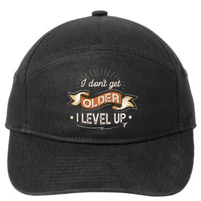 I Dont Get Older I Level Up Gift 7-Panel Snapback Hat