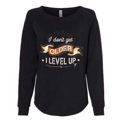 I Dont Get Older I Level Up Gift Womens California Wash Sweatshirt