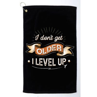 I Dont Get Older I Level Up Gift Golf Towel