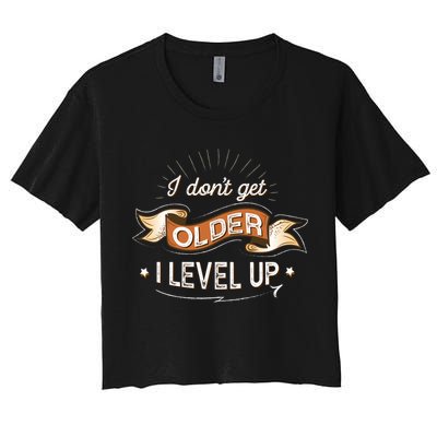 I Dont Get Older I Level Up Gift Crop Top
