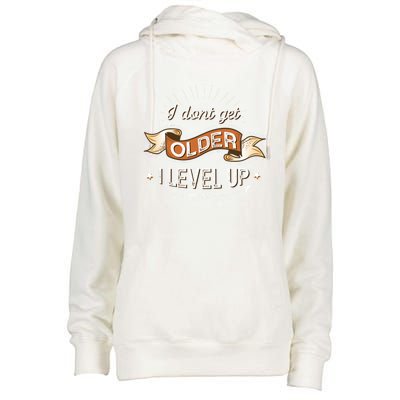 I Dont Get Older I Level Up Gift Womens Funnel Neck Pullover Hood