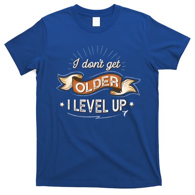 I Dont Get Older I Level Up Gift T-Shirt