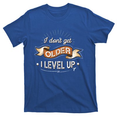 I Dont Get Older I Level Up Gift T-Shirt