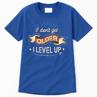 I Dont Get Older I Level Up Gift Tall T-Shirt