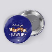 I Dont Get Older I Level Up Gift Button