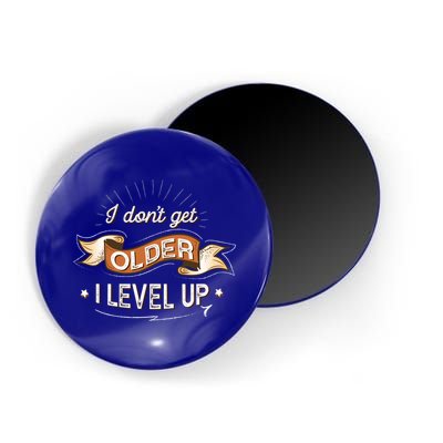 I Dont Get Older I Level Up Gift Magnet