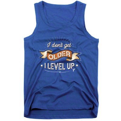 I Dont Get Older I Level Up Gift Tank Top