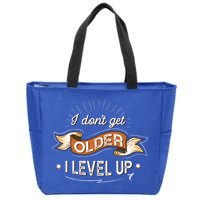 I Dont Get Older I Level Up Gift Zip Tote Bag