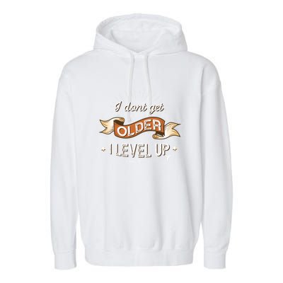 I Dont Get Older I Level Up Gift Garment-Dyed Fleece Hoodie