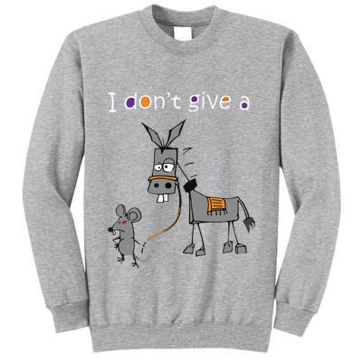 I Dont Give A Rats Ass Mouse Walking Donkey Tall Sweatshirt