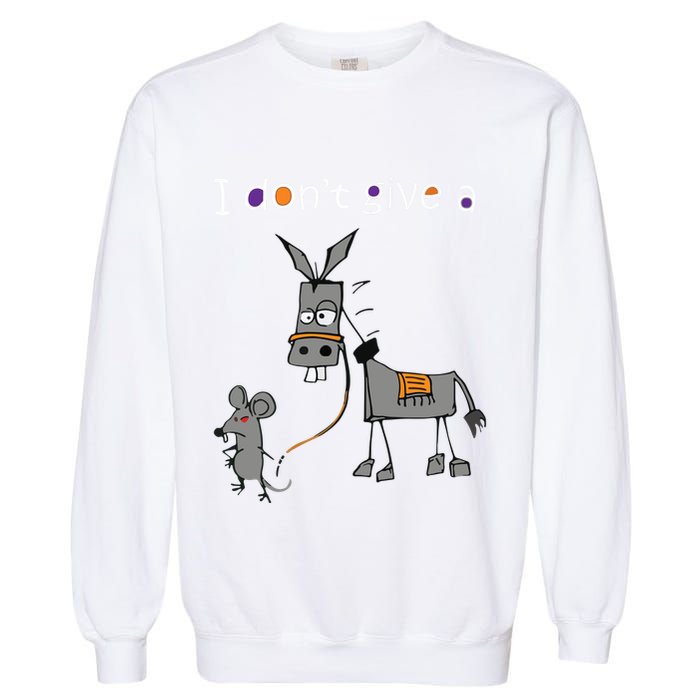 I Dont Give A Rats Ass Mouse Walking Donkey Garment-Dyed Sweatshirt
