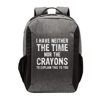 I Don't Have The Time Or The Crayons Funny Sarcasm Quote Vector Backpack